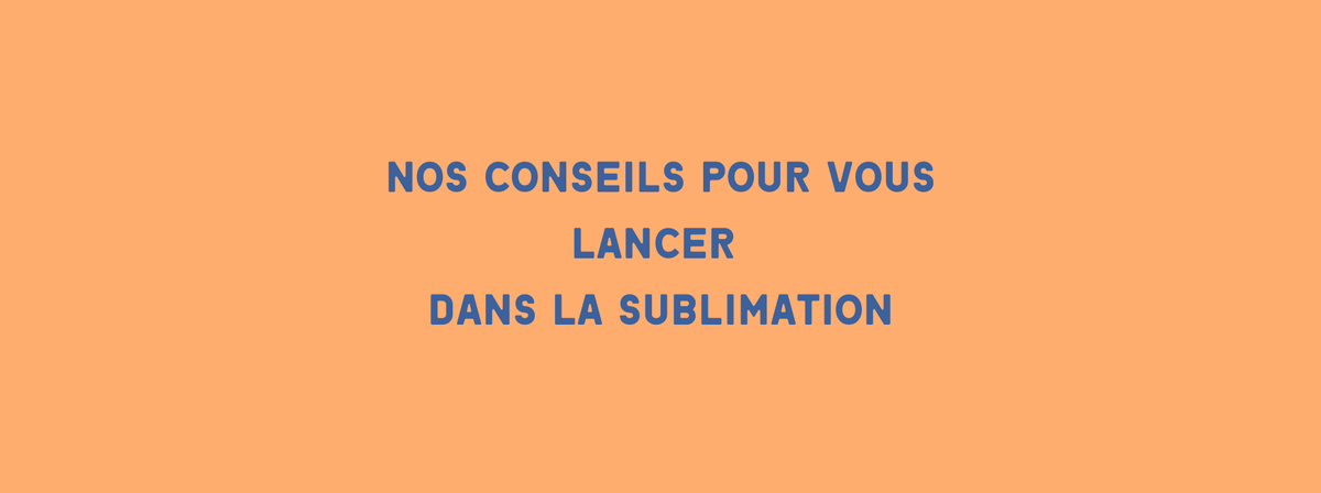 Comment lancer un business dans la sublimation
